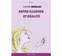 Entre illusion et réalité Solène Nedellec (Auteur)