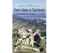 Entre islam et chretiente La territorialisation des frontières - Pur - Presses Universitaires Rennes - broché - Essai