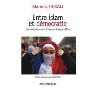 Entre islam et démocratie Parcours de jeunes Français d'aujourd'hui - Mahnaz Shirali - Armand Colin - broché - Essai