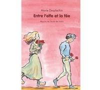 Entre l elfe et la fee Marie Desplechin (Auteur), Philippe Dumas (Illustration)