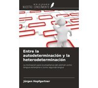 Entre la autodeterminación y la heterodeterminación: La motivación para la enseñanza del alemán como lengua extranjera o como segunda lengua