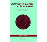 Entre La Croix Et Le Croissant - Les Notaras, Une Grande Famille De Méditerranée Orientale