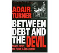 Entre la dette et le diable : L'argent, le crédit et le redressement de la finance mondiale