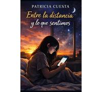 ENTRE LA DISTANCIA Y LO QUE SENTIMOS