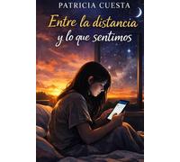 ENTRE LA DISTANCIA Y LO QUE SENTIMOS