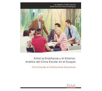 Entre la Enseñanza y el Entorno: Análisis del Clima Escolar en el Guayas: Clima Escolar en Instituciones Educativas