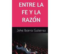 ENTRE LA FE Y LA RAZÓN