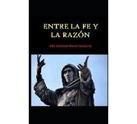 Entre La Fe Y La Razón