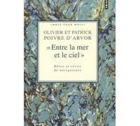 Entre La Mer Et Le Ciel - Rêves Et Récits De Navigateurs
