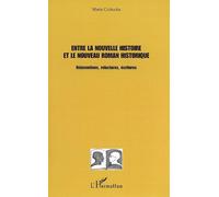 Entre la nouvelle histoire et le nouveau roman historique Réinventions, relectures, écritures - Marta Cichocka - L'harmattan - broché - Etude