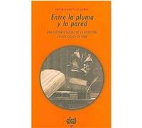 Entre la pluma y la pared/ Between the Fountain Pen and the Wall, Historia Moderna/ Modern History A. Castillo Gomez (Auteur)