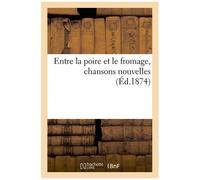 Entre La Poire Et Le Fromage, Chansons Nouvelles