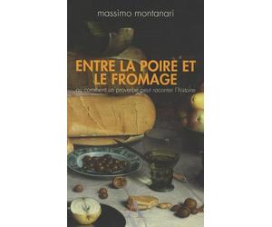 Entre la poire et le fromage: Ou comment un proverbe peut raconter l'histoire