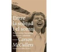 Entre La Solitud I El Somni Mccullers, Carson (Auteur)