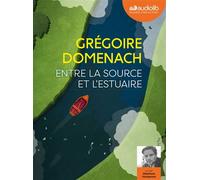 Entre la source et l'estuaire Livre audio 1 CD MP3 - Grégoire Domenach - Audiolib - Texte lu (CD) - Textes lus CD