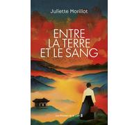 Entre la terre et le sang - Juliette Morillot - Presses De La Cite - broché - Roman