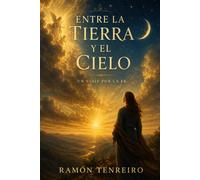 ENTRE LA TIERRA Y EL CIELO: Un viaje por la fe