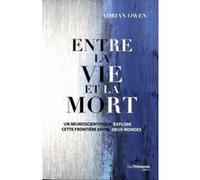 Entre la vie et la mort Adrian Owen (Auteur), Olivier Vinet (Traduction)
