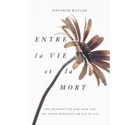 Entre la vie et la mort: Une perspective biblique sur les soins médicaux en fin de vie