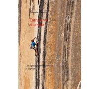 Entre La Vie Et Le Vide - Les Alpinistes Professionnels Et La Peur