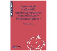 Entre Laïcité Et Diversité, Quelles Perspectives Éducatives Pour Les Jeunes Enfants ?