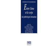 ENTRE L'AME ET LE CORPS - LES PATHOLOGIES HUMAINES