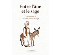 Entre l'Âne et le Sage: Les aventures de Nasreddine Hodja