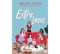 Entre Lazos: Amistad, locura y amor.