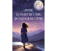 Entre le chant de l’âme, du cœur & de l’être Clarissa Scott (Auteur)