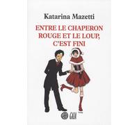 Entre le chaperon rouge et le loup, c'est fini Katarina Mazetti (Auteur), Maximilien Stadler (Traduction)