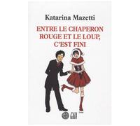 Katarina Mazetti – Entre le chaperon rouge et le loup, c'est fini – Roman – Broché