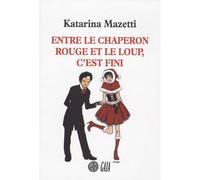 Katarina Mazetti – Entre le chaperon rouge et le loup, c'est fini – Roman – Broché