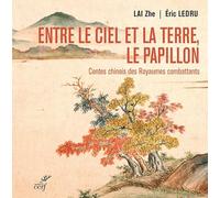 Entre Le Ciel Et La Terre, Le Papillon - Contes Chinois Des Royaumes Combattants