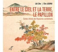 Entre le ciel et la terre, le papillon. contes chinois des royaumes combattants - (475-221 av. notre - Eric Ledru - Cerf - broché - Essai