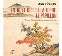 Entre Le Ciel Et La Terre, Le Papillon - Contes Chinois Des Royaumes Combattants
