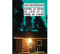 Entre le désir de l'été et le froid de l'hiver - Leif G.W. Persson - Rivages - Poche - Roman