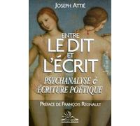 Entre Le Dit Et L'écrit - Psychanalyse Et Écriture Poétique