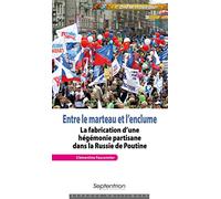 Entre le marteau et l'enclume: La fabrication d'une hégémonie partisane dans la Russie de Poutine