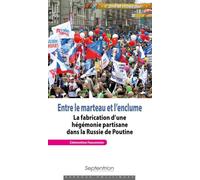 Entre le marteau et l'enclume: La fabrication d'une hégémonie partisane dans la Russie de Poutine