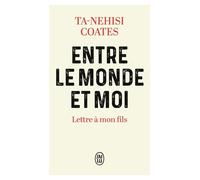 Entre le monde et moi Lettre à mon fils - Ta-Nehisi Coates - J'ai Lu - Poche - Essai