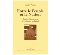 Entre Le Peuple Et La Nation - Les Intellectuels Et La Politique Au Brésil