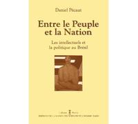 Entre le peuple et la nation - les intellectuels et la politique au Brésil - Daniel Pecaut - Maison Des Sciences De L'homme - broché - Livre