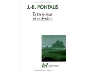 Entre le reve et la douleur de Pontalis. Jean-Bertrand (1983) Poche