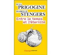 Entre le temps et l'éternité Isabelle Stengers (Auteur), Ilya Prigogine (Auteur)