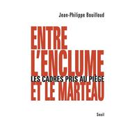 Entre l'enclume et le marteau : les cadres pris au piège Les cadre pris au piège - Jean Philippe Bouilloud - Seuil - broché - Essai