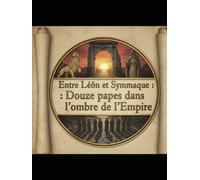 Entre Léon et Symmaque : Douze papes dans l’ombre de l’Empire