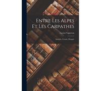Entre Les Alpes Et Les Carpathes