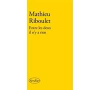 Entre les deux il n'y a rien Mathieu Riboulet (Auteur)
