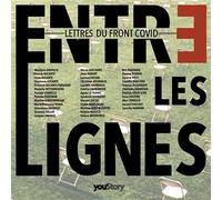 Entre les lignes Lettres du Front Covid - Stéphane Aucante - Youstory Eds - broché - Témoignage