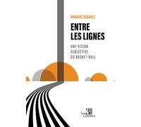 Entre les lignes Une vision subjective du basket-ball - Arnaud Dubarle - Trois Colonnes - broché - Roman